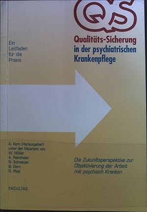 Bild des Verkufers fr Qualittssicherung in der psychiatrischen Krankenpflege : die Zukunftsperspektive zur Objektivierung der Arbeit mit psychisch Kranken ; ein Leitfaden fr die Praxis. zum Verkauf von books4less (Versandantiquariat Petra Gros GmbH & Co. KG)