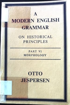 Seller image for Morphology; A Modern English Grammar on historical Principles; Part 6; for sale by books4less (Versandantiquariat Petra Gros GmbH & Co. KG)