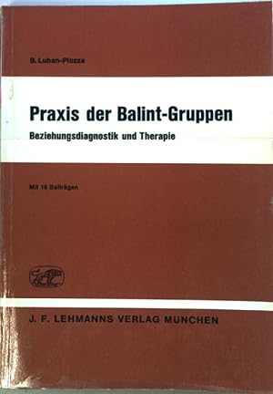 Seller image for Praxis der Balint-Gruppen : Beziehungsdiagnostik und Therapie. for sale by books4less (Versandantiquariat Petra Gros GmbH & Co. KG)