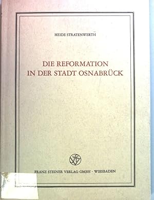 Bild des Verkufers fr Die Reformation in der Stadt Osnabrck. Verffentlichung des Institutes fr europische Geschichte Mainz, Band 61 zum Verkauf von books4less (Versandantiquariat Petra Gros GmbH & Co. KG)