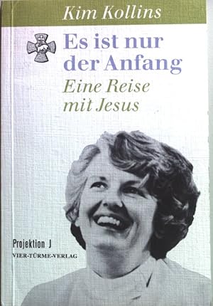 Seller image for Es ist nur der Anfang : eine Reise mit Jesus. for sale by books4less (Versandantiquariat Petra Gros GmbH & Co. KG)