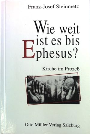 Bild des Verkufers fr Wie weit ist es bis Ephesus? : Kirche im Prozess. zum Verkauf von books4less (Versandantiquariat Petra Gros GmbH & Co. KG)