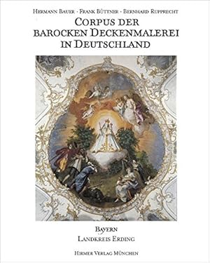 Bild des Verkufers fr Corpus der barocken Deckenmalerei in Deutschland; Band 7: Freistaat Bayern, Regierungsbezirk Oberbayern., Landkreis Erding. zum Verkauf von Antiquariat Berghammer