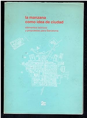 La manzana como idea de ciudad. Elementos teóricos y propuestas para Barcelona.