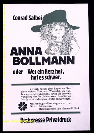 Bild des Verkufers fr Anna Bollmann oder wer ein Herz hat, hat es schwer. Versuch mittels e. Reportage ber e. wahren Vor-, resp. Wasserfall, die vielbesungene Menschenliebe, sowie d. gerechte Verteilung d. fr Unliebe vom himmlischen Strafgericht verhngten Strafen anzuzweifeln. zum Verkauf von Antiquariat Bebuquin (Alexander Zimmeck)