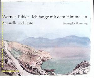 Bild des Verkufers fr Ich fange mit dem Himmel an. Werner Tbke, Aquarelle und Texte. zum Verkauf von Antiquariat Bebuquin (Alexander Zimmeck)