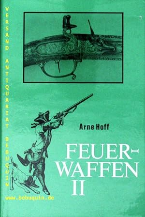 Bild des Verkufers fr Feuerwaffen II. Ein waffenhistorisches Handbuch. zum Verkauf von Antiquariat Bebuquin (Alexander Zimmeck)