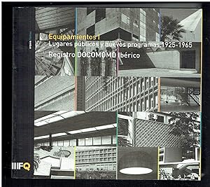 Equipamientos I. Lugares públicos y nuevos programas. Registro DOCOMOMO Ibérico, 1925-1965.