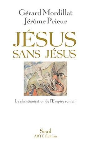 Bild des Verkufers fr Jsus sans Jsus. La christianisation de l'Empire zum Verkauf von librairie philippe arnaiz