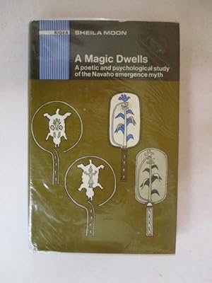Magic Dwells: Poetic and Psychological Study of the Navaho Emergence Myth