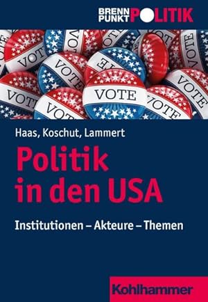 Seller image for Politik in den USA: Institutionen - Akteure - Themen (Brennpunkt Politik) for sale by unifachbuch e.K.