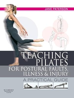 Seller image for Teaching Pilates for Postural Faults, Illness and Injury : A Practical Guide for sale by GreatBookPricesUK