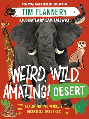 Seller image for Weird, Wild, Amazing! Desert : Exploring the World's Incredible Drylands for sale by GreatBookPrices