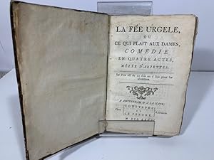 Seller image for LA FEE URGELE CE QUI PLAIT AUX DAMES LE FINANCIER COMEDIE ISABELLE ET GERTRUDE L'ASTRONOME OU L'HEUREUX MOMENT L'ARBRE ENCHANTE OU LE TUTEUR DUPE for sale by LIBRERIA ANTICUARIA SANZ