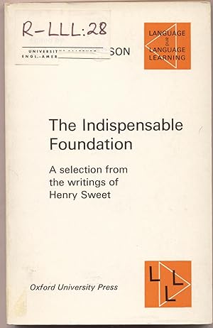 Seller image for The Indispensable Foundation A Selection of the writings of Henry Sweet for sale by avelibro OHG