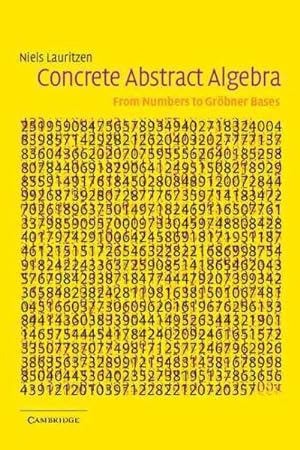 Seller image for Concrete Abstract Algebra : From Numbers to Grobner Bases for sale by GreatBookPrices