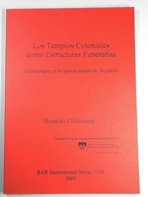 Immagine del venditore per Los Templos Coloniales como Estructuras Funerarias: Arqueologa en la iglesia jesuita de Mendoza venduto da Cotswold Internet Books