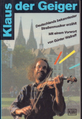 Bild des Verkufers fr Klaus der Geiger. - Deutschlands bekanntester Strassenmusiker erzhlt. Mit einem Vorwort von Gnter Wallraff. zum Verkauf von Antiquariat Jenischek