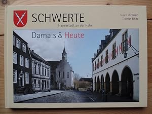 Imagen del vendedor de Schwerte - Hansestadt an der Ruhr. Damals & Heute a la venta por Antiquariat Rohde