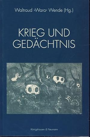 Seller image for Krieg und Gedchtnis. Ein Ausnahmezustand im Spannungsfeld kultureller Sinnkonstruktionen. Unter Mitarb. von Lars Koch hrsg. von Waltraud "Wara" Wende. for sale by Fundus-Online GbR Borkert Schwarz Zerfa