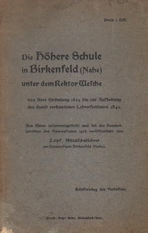 Die höhere Schule in Birkenfeld (Nahe) unter dem Rektor Wesche von ihrer Gründung 1825 bis zur Au...