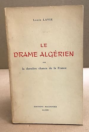 Seller image for Le drame algerien ou la derniere chance de la Frnce for sale by librairie philippe arnaiz