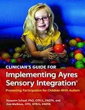 Image du vendeur pour Clinician s Guide for Implementing Ayres Sensory Integration : Promoting Participation for Children With Autism mis en vente par AHA-BUCH GmbH