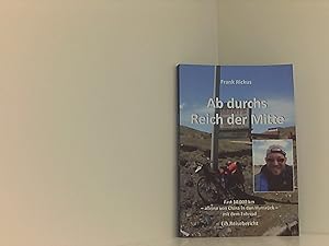 Bild des Verkufers fr Ab durchs Reich der Mitte: Fast 10 000 km   alleine von China in den Hunsrck   mit dem Fahrrad - Ein Reisebericht zum Verkauf von Book Broker