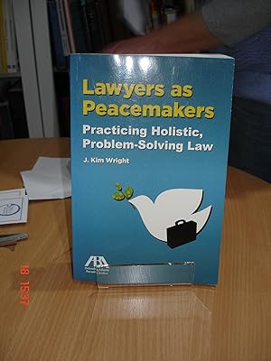 Seller image for Lawyers as Peacemakers: Practicing Holistic, Problem-solving Law for sale by Orb's Community Bookshop