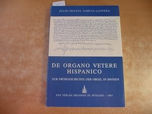 Immagine del venditore per De organo vetere hispanico = Zur Frhgeschichte der Orgel in Spanien venduto da Gebrauchtbcherlogistik  H.J. Lauterbach