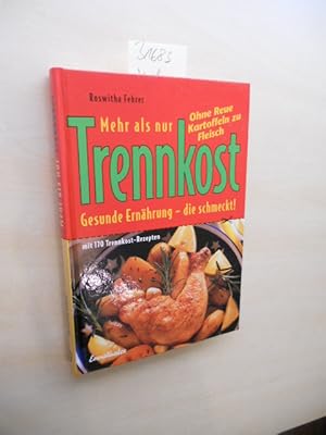 Immagine del venditore per Mehr als nur Trennkost. SIGNIERT. Gesunde Ernhrung, die schmeckt! venduto da Klaus Ennsthaler - Mister Book