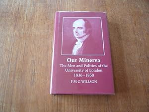 Our Minerva: The Men and Politics of the University of London 1836-1858