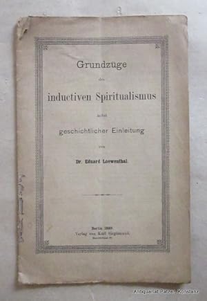 Bild des Verkufers fr Grundzge des inductiven Spiritualismus nebst geschichtlicher Einleitung. Berlin, Siegismund, 1889. 15 S. Orig.-Umschlag; angestaubt u. etwas fleckig. zum Verkauf von Jrgen Patzer