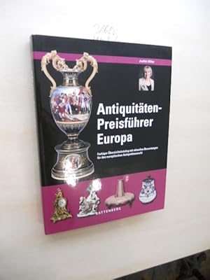 Antiquitäten-Preisführer Europa. Farbiger Übersichtskatalog mit aktuellen Bewertungen für den eur...