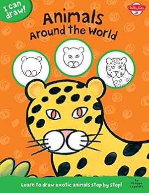 Seller image for Animals Around the World: Learn to draw exotic animals step by step! (I Can Draw) for sale by Reliant Bookstore
