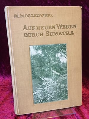 Imagen del vendedor de Auf neuen Wegen durch Sumatra. Forschungreisen in Ost- und Zentral-Sumatra (1907). a la venta por Altstadt-Antiquariat Nowicki-Hecht UG