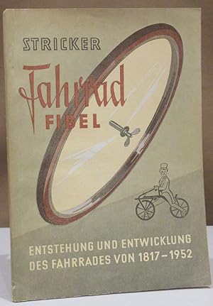 Stricker Fahrrad-Fibel. (Deckeltitel: Entstehung und Entwicklung des Fahrrades von 1817 - 1952).