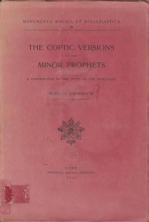 The coptic versions of the minor prophets; a contribution to the study of the septuagint / by Wil...