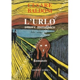 Bild des Verkufers fr L'urlo. Amore metafisico zum Verkauf von Libreria Antiquaria Giulio Cesare di Daniele Corradi
