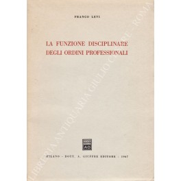 Seller image for La funzione disciplinare degli ordini professionali for sale by Libreria Antiquaria Giulio Cesare di Daniele Corradi