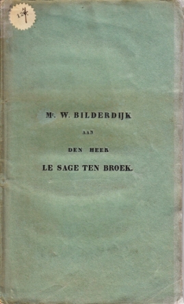 Aan den Heer Le Sage ten Broek, in andwoord op zijnen openbaren brief aan Mr. W. Bilderdijk.