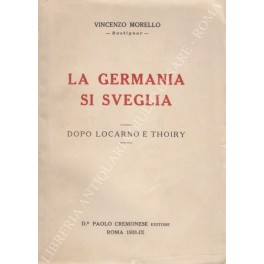 Bild des Verkufers fr La Germania si sveglia. Dopo Locarno e Thoiry zum Verkauf von Libreria Antiquaria Giulio Cesare di Daniele Corradi