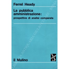 Imagen del vendedor de La pubblica amministrazione: prospettive di analisi comparata a la venta por Libreria Antiquaria Giulio Cesare di Daniele Corradi