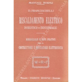 Bild des Verkufers fr Riscaldamento elettrico domestico e industriale zum Verkauf von Libreria Antiquaria Giulio Cesare di Daniele Corradi