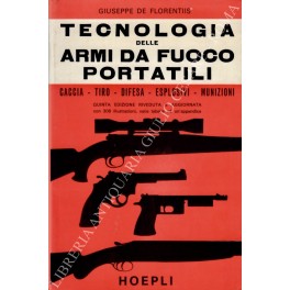 Bild des Verkufers fr Tecnologia delle armi da fuoco portatili. Caccia - Tiro - Difesa - Esplosivi - Munizioni zum Verkauf von Libreria Antiquaria Giulio Cesare di Daniele Corradi