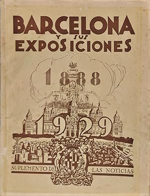 BARCELONA y sus Exposiciones . 1888 1929. Suplemento de Las Noticias.