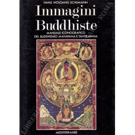 Bild des Verkufers fr Immagini Buddhiste. Manuale iconografico del Buddhismo Mahayana e Tantrayana zum Verkauf von Libreria Antiquaria Giulio Cesare di Daniele Corradi