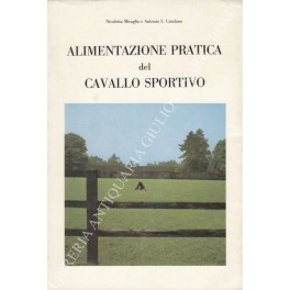 Bild des Verkufers fr Alimentazione pratica del cavallo sportivo zum Verkauf von Libreria Antiquaria Giulio Cesare di Daniele Corradi