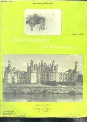 Bild des Verk�ufers f�r De la prehistoire a la renaissance - documents, niveau 3, tome 1 - initiation a l'histoire- les 1er habitants de la france et leurs outils, progres a l'age du bronze, la gaule romaine, les chateaux forts, la vie des seigneurs, guerre de 100 ans. zum Verkauf von Le-Livre