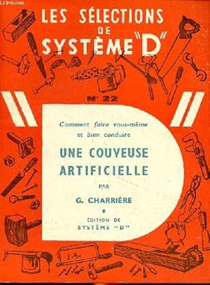 Imagen del vendedor de Les slections de systme "D" N22 Comment faire vous-mme et bien conduire une couveuse artificielle a la venta por Le-Livre